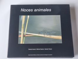 Noces animales, Daniel Aubort, Michel Sartori, Daniel Cherix