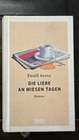 Roman Die Liebe an miesen Tagen von Ewald Arenz 