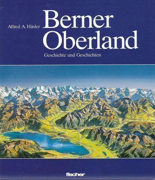 Bücher: Berner Oberland Geschichte und Geschicht – Gebraucht aus Bern von Grindelwaldaus