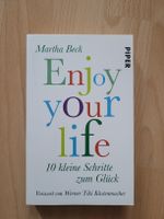 Martha Beck: Enjoy Your Life - 10 kleine Schritte zum Glück