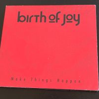 Birth Of Joy - Make Things Happen | Psychedelic Rock
