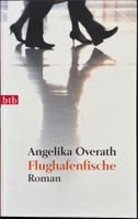 Flughafenfische – Angelika Overath – Roman – btb – wie neu