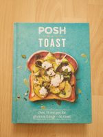 Posh Toast - Über 70 Rezepte für köstliche Toasts! english!
