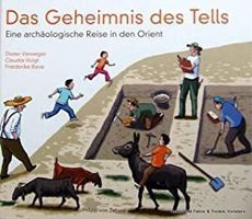 Das Geheimnis des Tells. Eine archäolog Reise in den Orient
