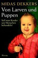 VON LARVEN UND PUPPEN - Midas Dekkers - Soll man Kinder wie