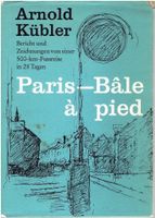 Arnold Kübler Paris-Bâle â pied
