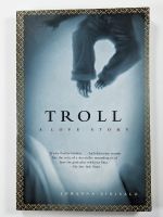 Troll - A Love Story by Johanna Sinisalo