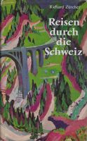 Reisen durch die Schweiz Richard Zürcher