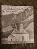 Auf alten Saum- und Pilgerwegen der Innerschweiz