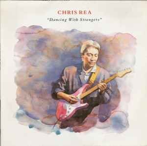 Schallplatten: Chris Rea - "Dancing With Strangers" - Vinyl LP – Gebraucht aus Zürich von Rockbyrd