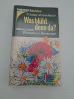 Was blüht denn da?Wildwachsende Blütenpflanzen Mitteleuropas