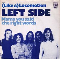 Left Side: (Like A) Locomotion / Mama You Said The Right Wor