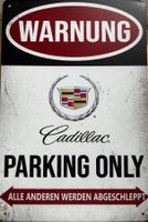 Cadillac Parking Only Blechschild DiVille Escalade Deutsch