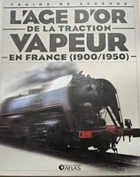 Lâge dor de  la traction vapeur en France 1900- 1950