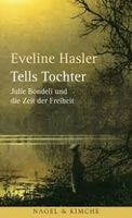 Tells Tochter: Julie Bondeli und die Zeit der Freiheit 