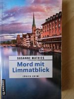Susanne Mathies: Mord mit Limmatblick - Zürich Krimi!