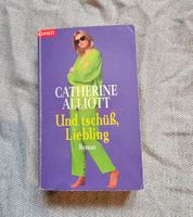 Und tschüß, Liebling: Roman von Catherine Aliott