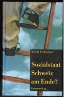 Rudolf Rechsteiner; Sozialstaat Schweiz am Ende?     *