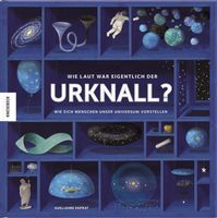 Wie laut war eigentlich der Urknall? Sachbuch für Kinder