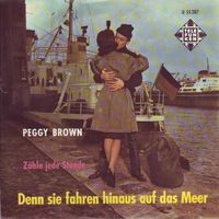 Brown Peggy - Denn sie fahren hinaus auf das Meer (7")