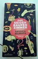 Das Seidenraupenzimmer Sayaka Murata