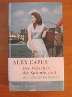 Der Fälscher, die Spionin und der Bombenbauer.  Alex Capus