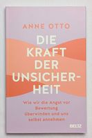 Die Kraft der Unsicherheit - Anne Otto