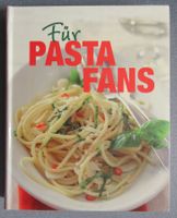 Für Pasta Fans - über 100 köstliche Original-Rezepte