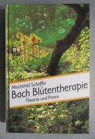 Bach-Blütentherapie - Theorie und Praxis