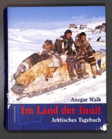 Im Land der Inuit (Ansgar Walk) Arktisches Tagebuch
