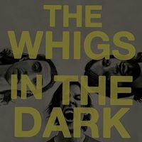 CD The Whigs - In the dark (Foldout Cardboard, 2010)