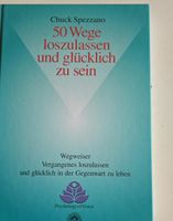Chuck Spezzano: 50 Wege loszulassen und glücklich sein