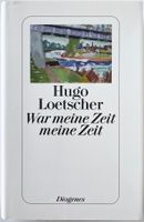 War meine Zeit meine Zeit – Hugo Loetscher – Erzählung – Top