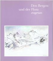 Den Bergen und der Flora zugetan