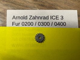 Arnold 0200 - 0300 - 0400 ICE 3 Zahnrad engrenage