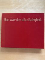 Das war der alte Bahnhof / Benteli Verlag 1974