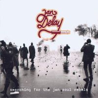 Jan Delay – Searching For The Jan Soul Rebels
