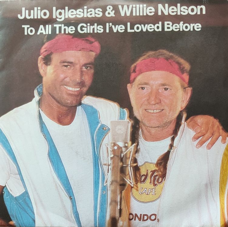 Vinyl Single Julio Iglesias/Willie Nelson - To All The Girls (Gebraucht ...