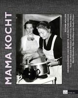 Mama kocht Erinnerungen und Rezepte aus Mutters Küche