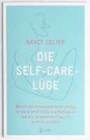 Die Self-Care-Lüge - Nancy Colier
