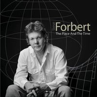 Steve Forbert – The Place And The Time