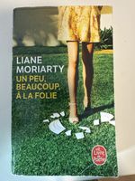 Liane Moriarty - Un Peu, Beaucoup, A la Folie
