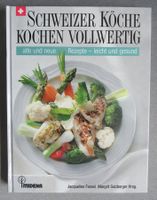 Schweizer Köche kochen vollwertig - alte und neue Rezepte