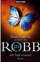 Robb J.D. (Roberts Nora) -  Im Tod vereint / Thriller
