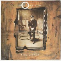 Roy Orbison - You got it 7" Vinyl 1989 (by Jeff Lynne, ELO)