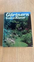 Gärtnern keine Kunst - Das Gartenbuch für Anfänger!