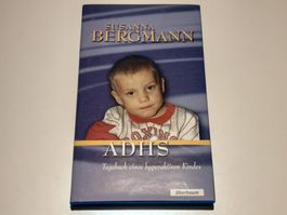 SUSANNA BERGMANN - ADHS: Tagebuch eines hyperaktiven Kindes