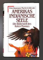 AMERIKAS INDIANISCHE SEELE - Die Bilderwelt des Roten Mannes