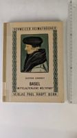 Schweizer Heimatbücher: Basel Mittelalterliche Weltstadt