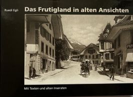 Ruedi Egli Das Frutigland in alten Ansichten Frutigen top